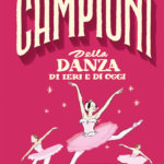 Campioni della danza di ieri e di oggi