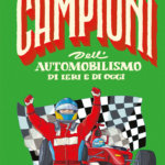 Campioni dell'automobilismo di ieri e di oggi