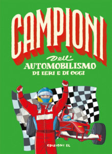 Campioni dell'automobilismo di ieri e di oggi - Nicastro-Fiorin - Edizioni EL - 9788847735699