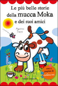 Le più belle storie della mucca Moka e dei suoi amici - Traini - Emme Edizioni - 9788867148066