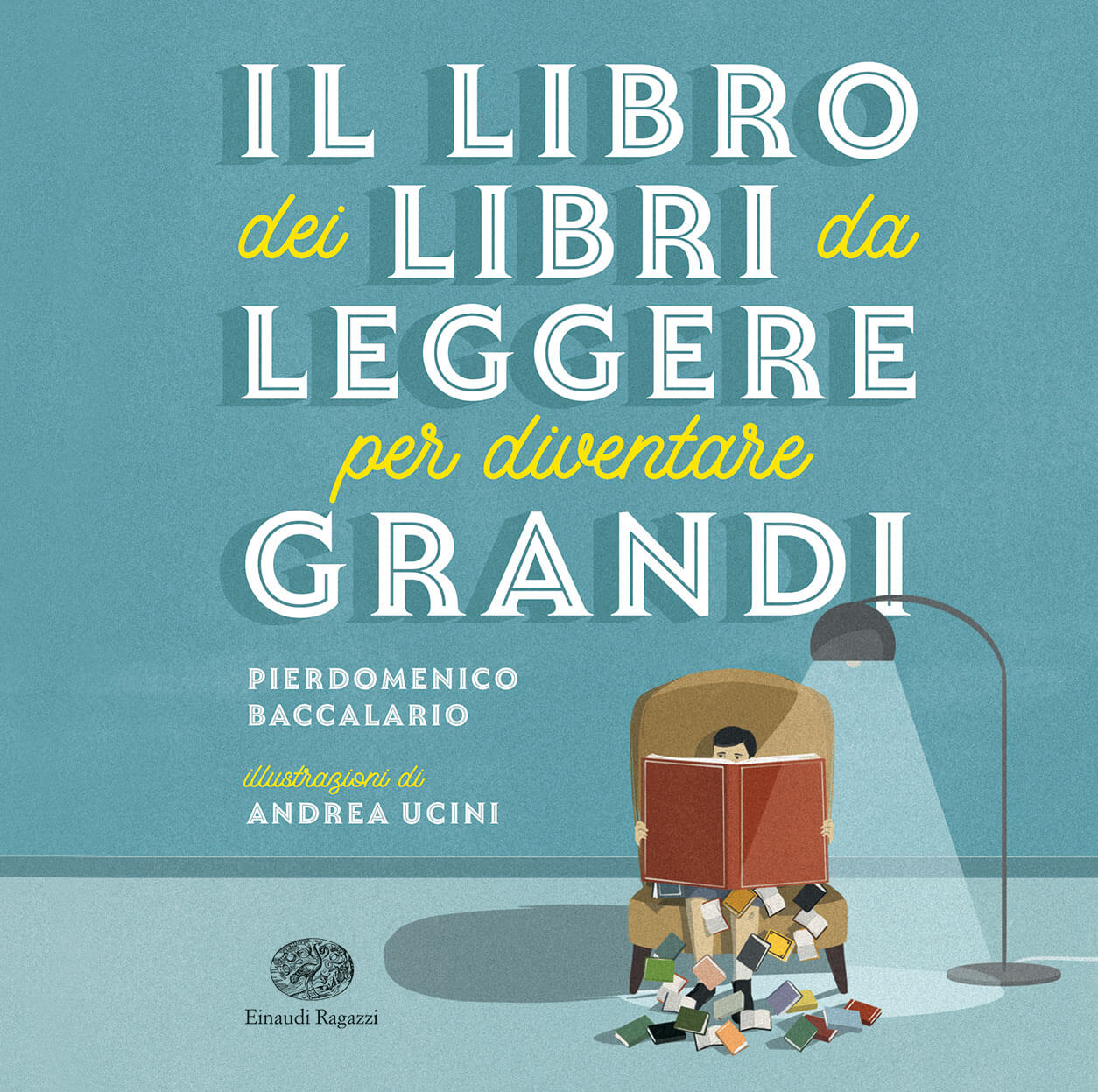 Il libro dei libri da leggere per diventare grandi - Baccalario/Ucini