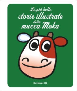 Le più belle storie illustrate della mucca Moka - Traini - Edizioni EL - 9788847736399