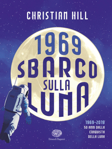 1969 - Sbarco sulla Luna - Hill-Pota - Einaudi Ragazzi - 9788866565048