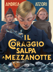 Il coraggio salpa a mezzanotte - Atzori | Einaudi Ragazzi