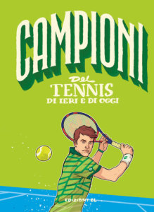 Campioni del tennis di ieri e di oggi - Nicastro/Medri | Edizioni EL - 9788847736887