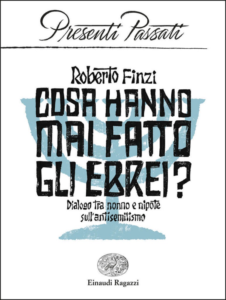 Cosa hanno mai fatto gli ebrei? Dialogo tra nonno e nipote sull'antisemitismo - Finzi | Einaudi Ragazzi