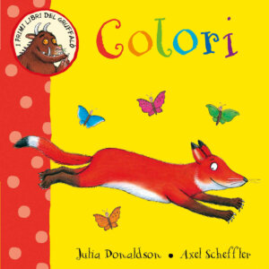 I primi libri del Gruffalò - Colori- Donaldso/Scheffler | Emme Edizioni - 9788867149780