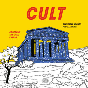 Cult - 40 luoghi tra cielo e terra - Ascari e Valentinis | Einaudi Ragazzi