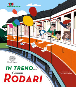 In treno con Gianni Rodari - Rodari/Tagliafico | Einaudi Ragazzi