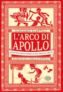 L'arco di Apollo - Un'avventura filosofica nell'antica Grecia -  Scarpelli/Scarpelli | Einaudi Ragazzi