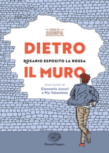 Dietro il muro - Esposito La Rossa/Ascari e Valentinis | Einaudi Ragazzi