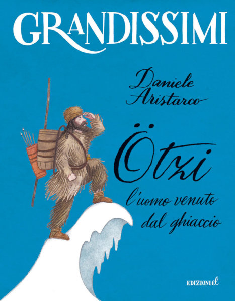 Ötzi, l'uomo venuto dal ghiaccio - Aristarco/Ruta | Edizioni EL