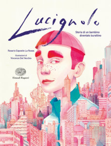 Lucignolo - Storia di un bambino diventato burattino - Esposito La Rossa/Del Vecchio | Einaudi Ragazzi