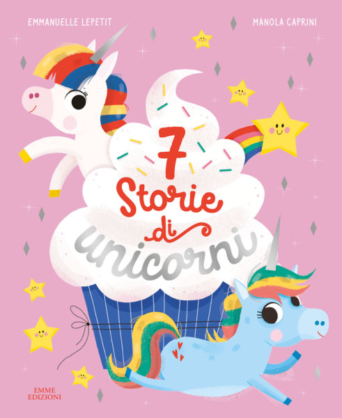 7 storie di unicorni - Lepetit/Caprini | Emme Edizioni