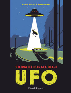 Storia illustrata degli Ufo - Allsuch Boardman | Einaudi Ragazzi