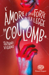 L'amore è più forte della legge di Coulomb - Viganò | Einaudi Ragazzi