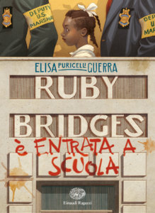 Ruby Bridges è entrata a scuola - Puricelli Guerra | Einaudi Ragazzi