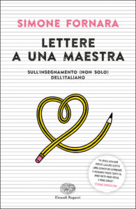 Lettere a una maestra. Sull'insegnamento (non solo) dell'italiano - Fornara | Einaudi Ragazzi