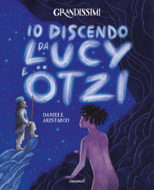 Io discendo da Lucy e Ötzi - Aristarco/Ruta | Edizioni EL